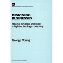 Designing Businesses: How to Develop and Lead a High Technology Company