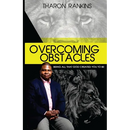 Overcoming Obstacles: Being All That God Created You To Be