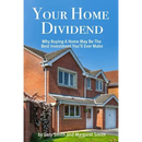 Your Home Dividend: Why Buying A Home May Be the Best Investment You'll Ever Make