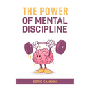 The Power of Mental Discipline: Master Your Mind, Achieve Your Goals, and Unlock Your Full Potential (2024 Beginner Guide)
