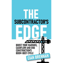 The Subcontractor's Edge: Boost your margins, cashflow and end construction's boom-bust cycle