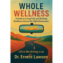 Whole Wellness: A Guide to Living Fully and Building Resilience Across the Eight Dimensions