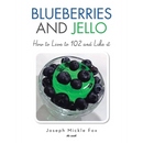 Blueberries and Jello: How to Live to 102 and Like it