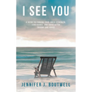 I See You: A Guide to Finding Your Inner Strength, Confidence, and Voice after Trauma and Abuse
