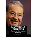 Mastering Business: The Carlos Slim Success Blueprint