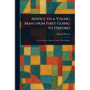 Advice to a Young Man Upon First Going to Oxford