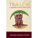 Timeless: 22 Lessons Rooted in Faith, Hope & Love