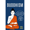 Buddhism: The Complete Guide to Buddhism and Meditation to Relieve Stress (A Personal Exploration of Buddhism in Today's World)