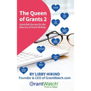 The Queen of Grants 2: GrantTalk Secrets for the New Era of Grant Writing