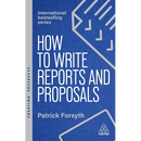 How to Write Reports and Proposals: Create Attention-Grabbing Documents That Achieve Your Goals