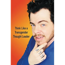 Think Like a Transgender Thought Leader