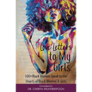 Love Letters to My Girls: 100+ Black Women Speak to the Hearts of Black Women & Girls