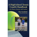 A High School Tennis Coach's Handbook: For Players, Parents, and Coaches