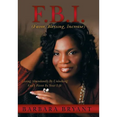 F.B.I. (Favor, Blessing, Increase): Living Abundantly by Unlocking God's Favor in Your Life