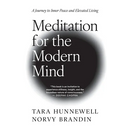 Meditation for the Modern Mind: A Journey to Inner Peace and Elevated Living