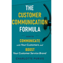The Customer Communication Formula: How to communicate with your customers and boost your customer service brand