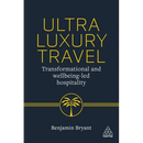 Ultra-Luxury Travel: Transformational and Wellbeing-Led Hospitality