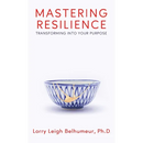 Mastering Resilience: Transforming into your purpose