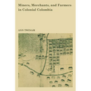 Miners, Merchants, and Farmers in Colonial Colombia