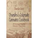Chandra's Colorado Cannabis Cookbook: A Curiously Creative Cannabis Compliation