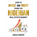 How to Invest and Profit from the Nigerian Real Estate Market