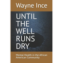 Until the Well Runs Dry: Mental Health in the African American Community