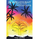 Clairvoyant Amongst the Coconuts: Your Journey is My Journey