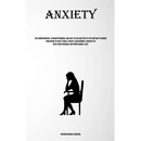 Anxiety: The Comprehensive, Straightforward, And Easy To Follow Step By Step Method To Rewire Your Brain To Fight Stress, Anxiety, And Harmful Thought