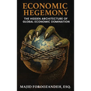 Economic Hegemony: The Hidden Architecture of Global Economic Domination