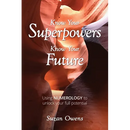 Know Your Superpowers, Know Your Future: Using Numerology to Unlock Your Full Potential
