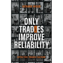 Only Tradies Improve Reliability: Effective Trades Culture