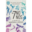 The 7 No Nos: A Guide to Awakening & Freedom