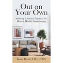 Out on Your Own: Starting a Private Practice for Mental Health Practitioners