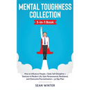 Mental Toughness Collection 3-in-1 Book: How to Influence People + Daily Self-Discipline + Stoicism in Modern Life. Gain Perseverance, Resilience, and