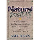 Natural Creativity: Exploring and Using Nature's Raw Material to Craft Simple, Functional, and Attractive Objects