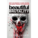 Beautiful Brutality: How to use Branding to Convert Strangers into Raving Fans