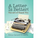 A Letter Is Better!: The Art of Thank You
