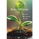 Your Real BMI: a Better Me Index with Breath, Movement and Intake