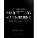 Strategic Marketing Management - The Framework, 10th Edition