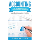 Accounting: The Ultimate Guide to Accounting for Beginners - Learn the Basic Accounting Principles