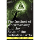 The Instinct of Workmanship and the State of the Industrial Arts