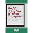 The 77 Deadly Sins of Project Management [16 Pt Large Print Edition]