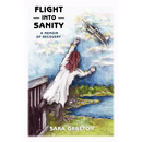 Flight Into Sanity: A Memoir of Recovery