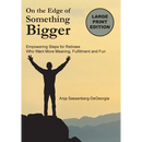 On the Edge of Something Bigger: Empowering Steps for Retirees Who Want More Meaning, Fulfillment & Fun