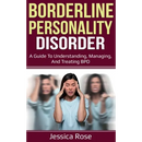 Borderline Personality Disorder: A Guide to Understanding, Managing, and Treating BPD
