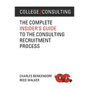 College2Consulting: The Complete Insider's Guide to the Consulting Recruitment Process