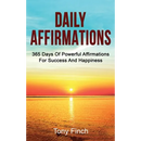 Daily Affirmations: 365 days of powerful affirmations for success and happiness
