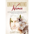 Understanding Women: Unlock the mystery of women's mind and learn the languages of love to look more attractive and date the women you want