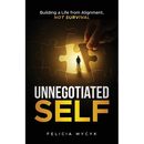 Unnegotiated Self: Building a Life from Alignment, not Survival