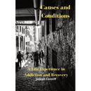 Causes and Conditions: A Life Experience in Addiction and Recovery